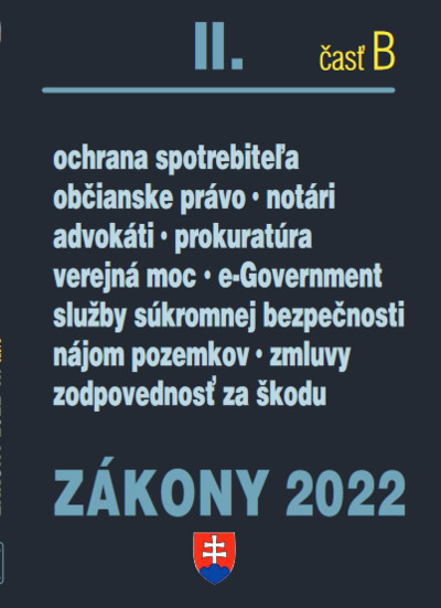 Zákony II časť B 2022 - Občianske právo, notári, advokáti, prokurátoria súkromná bezpečnosť Zákony II časť B 2022 - Občianske právo, notári, advokáti, prokurátoria súkromná bezpečnosť