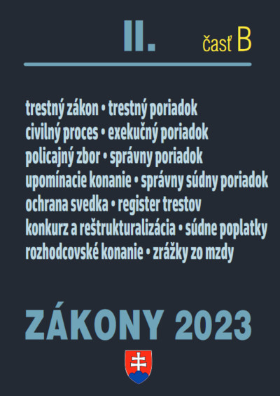 Zákony II B 2023 - Trestné právo, exekučný poriadok správne právo a súdne spory Zákony II B 2023 - Trestné právo, exekučný poriadok správne právo a súdne spory