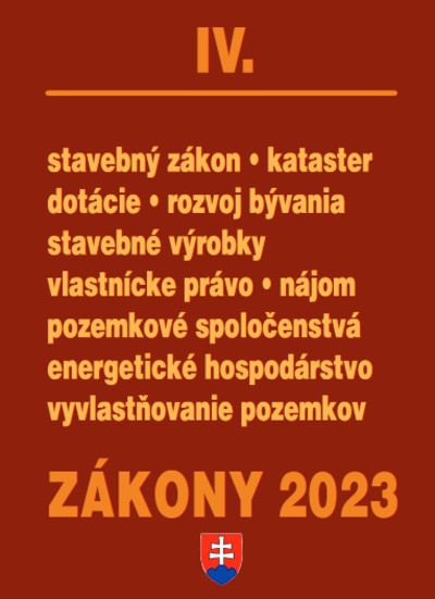 Zákony IV 2023 - stavebné zákony a predpisy - Úplné znenie po novelách k 1. 1. 2023 Zákony IV 2023 - stavebné zákony a predpisy - Úplné znenie po novelách k 1. 1. 2023