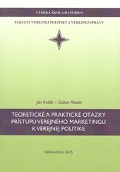 Teoretické a praktické otázky prístupu verejného marketingu k verejnej politike Teoretické a praktické otázky prístupu verejného marketingu k verejnej politike