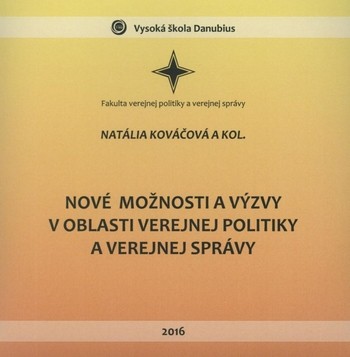 Nové možnosti a výzvy v oblasti verejnej politiky a verejnej správy Nové možnosti a výzvy v oblasti verejnej politiky a verejnej správy