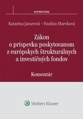Zákon o príspevku poskytovanom z európskych štrukturálnych a investičných fondov – komentár Zákon o príspevku poskytovanom z európskych štrukturálnych a investičných fondov – komentár