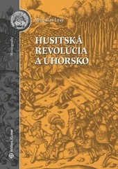 Husitská revolúcia a Uhorsko Husitská revolúcia a Uhorsko