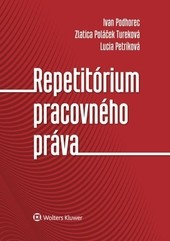Repetitórium pracovného práva Repetitórium pracovného práva