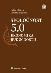 Spoločnosť 5.0 - Ekonomika budúcnosti? Spoločnosť 5.0 - Ekonomika budúcnosti?