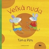 Veľká nuda: Tim a Pim Veľká nuda: Tim a Pim