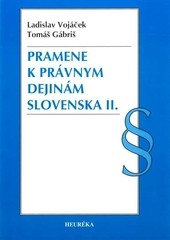 Pramene k právnym dejinám Slovenska II. Pramene k právnym dejinám Slovenska II.