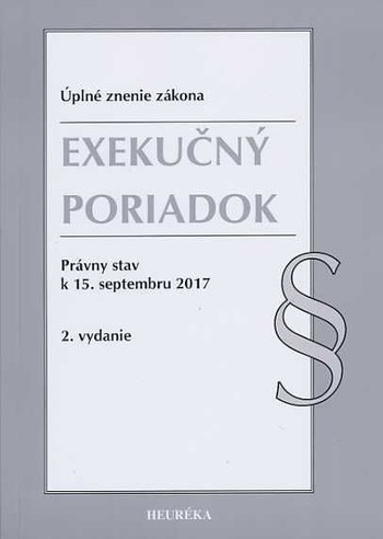 Exekučný poriadok. Právny stav k 15. septembru 2017 - Úzz, 2. vydanie Exekučný poriadok. Právny stav k 15. septembru 2017 - Úzz, 2. vydanie