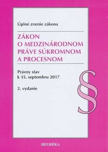 Zákon o medzinárodnom práve súkromnom a procesnom. Právny stav k 15. septembru 2017 - Úzz, 2. vydanie Zákon o medzinárodnom práve súkromnom a procesnom. Právny stav k 15. septembru 2017 - Úzz, 2. vydanie