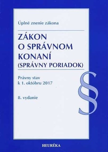 Zákon o správnom konaní. Právny stav k 1. októbru 2017 - Úzz, 8. vydanie Zákon o správnom konaní. Právny stav k 1. októbru 2017 - Úzz, 8. vydanie