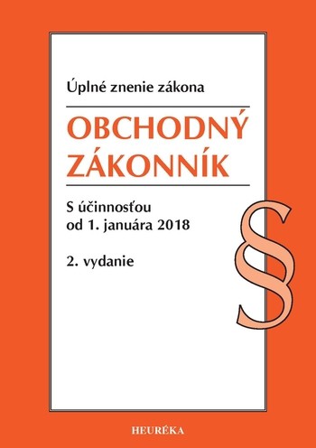 Obchodný zákonník. Úzz, s účinnosťou od 1. januára 2018, 2. vydanie Obchodný zákonník. Úzz, s účinnosťou od 1. januára 2018, 2. vydanie