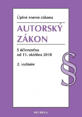 Autorský zákon s účinnosťou od 11. októbra 2018, 2. vydanie Autorský zákon s účinnosťou od 11. októbra 2018, 2. vydanie