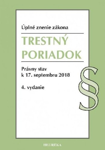 Trestný poriadok - Právny stav k 17. septembru 2018, 4. vydanie Trestný poriadok - Právny stav k 17. septembru 2018, 4. vydanie