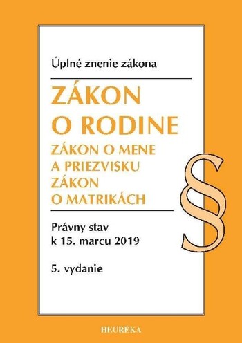 Zákon o rodine. Úzz, 5. vyd.,právny stav k 15. marcu 2019 Zákon o rodine. Úzz, 5. vyd.,právny stav k 15. marcu 2019