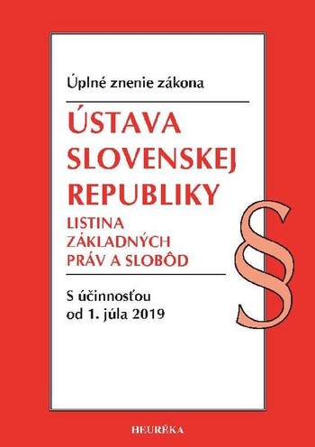 Ústava SR, Listina základných práv a slobôd. Úzz, s účinnosťou od 1. júla 2019 Ústava SR, Listina základných práv a slobôd. Úzz, s účinnosťou od 1. júla 2019