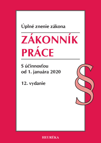 Zákonník práce. Úzz, 12. vyd., 2020 Zákonník práce. Úzz, 12. vyd., 2020