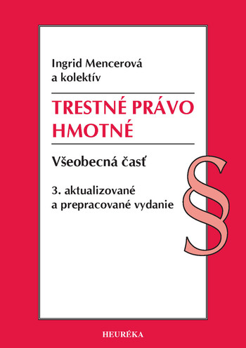 Trestné právo hmotné. Všeobecná časť, 3. vydanie Trestné právo hmotné. Všeobecná časť, 3. vydanie
