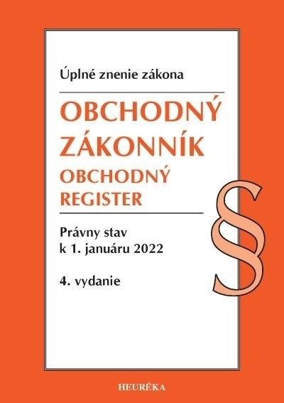 Obchodný zákonník, Obchodný register. Úzz, 4. vydanie 1/2022 Obchodný zákonník, Obchodný register. Úzz, 4. vydanie 1/2022