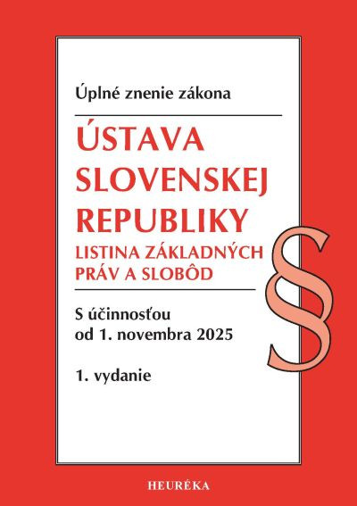 Ústava SR, Listina základných práv a slobôd. 1. vyd., 11-2025 Ústava SR, Listina základných práv a slobôd. 1. vyd., 11-2025