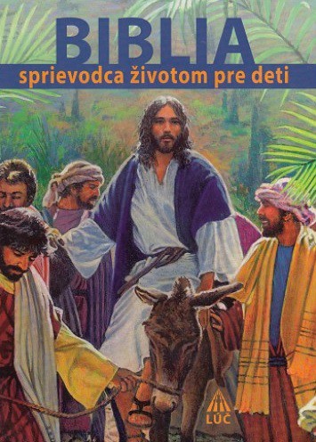 Biblia - sprievodca životom pre deti Biblia - sprievodca životom pre deti
