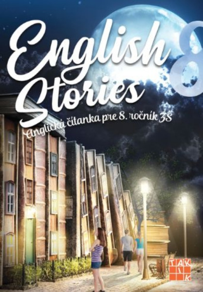 English stories - anglická čítanka pre 8. ročník English stories - anglická čítanka pre 8. ročník