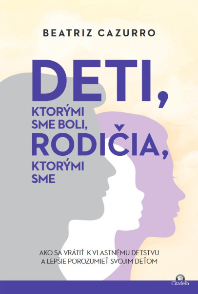 Deti, ktorými sme boli, rodičia, ktorými sme