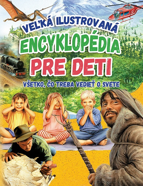 Veľká ilustrovaná encyklopédia pre deti Veľká ilustrovaná encyklopédia pre deti