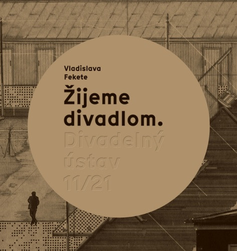 Žijeme divadlom. Divadelný ústav 11/21