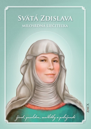 Svätá Zdislava – Milosrdná liečiteľka Svätá Zdislava – Milosrdná liečiteľka