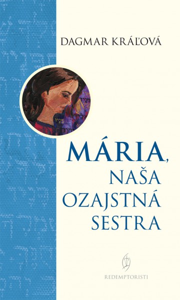 Mária, naša ozajstná sestra Mária, naša ozajstná sestra