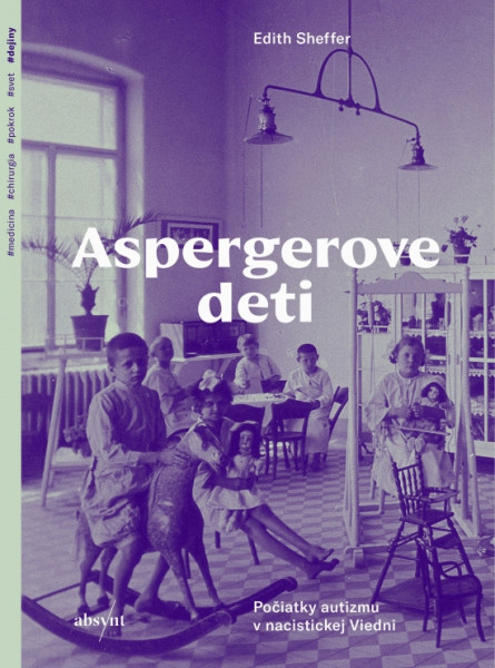 Aspergerove deti. Počiatky autizmu v nacistickej Viedni