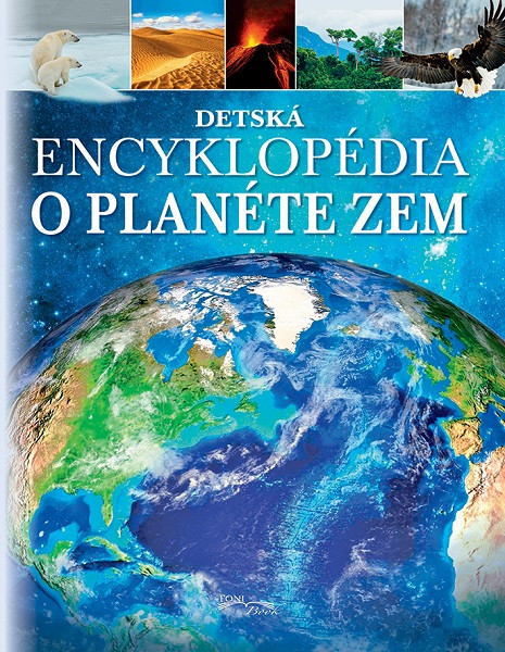 Detská encyklopédia o planéte Zem Detská encyklopédia o planéte Zem
