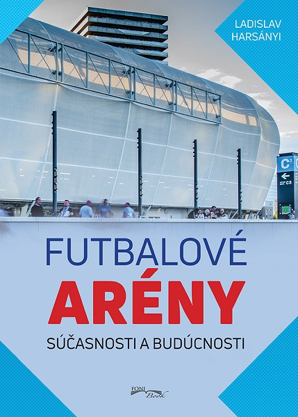 Futbalové arény súčasnosti a budúcnosti Futbalové arény súčasnosti a budúcnosti