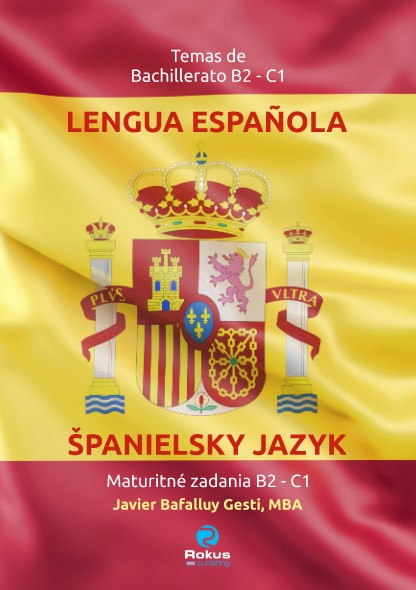 ŠPANIELSKY JAZYK Maturitné zadania B2 – C1 (2.vyd.) ŠPANIELSKY JAZYK Maturitné zadania B2 – C1 (2.vyd.)