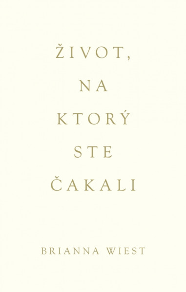 Život, na ktorý ste čakali Život, na ktorý ste čakali