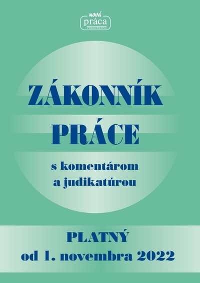 ZÁKONNÍK PRÁCE s komentárom a judikatúrou - platný od 1. novembra 2022