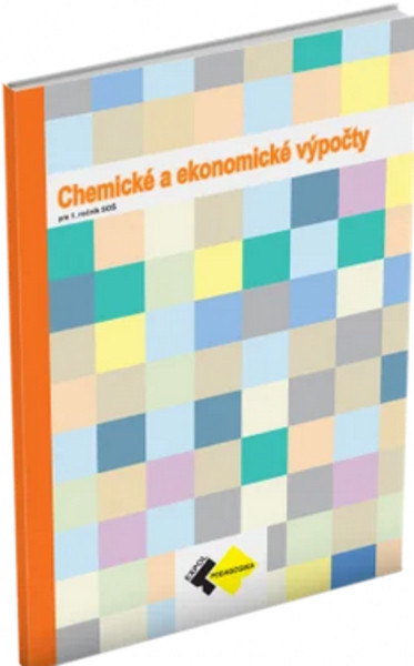 CHEMICKÉ A EKONOMICKÉ VÝPOČTY pre 1. ročník SOŠ CHEMICKÉ A EKONOMICKÉ VÝPOČTY pre 1. ročník SOŠ