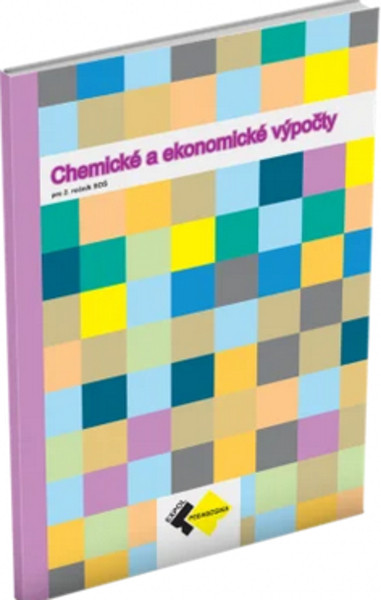 CHEMICKÉ A EKONOMICKÉ VÝPOČTY pre 2. ročník SOŠ CHEMICKÉ A EKONOMICKÉ VÝPOČTY pre 2. ročník SOŠ