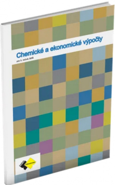 CHEMICKÉ A EKONOMICKÉ VÝPOČTY pre 3. ročník SOŠ CHEMICKÉ A EKONOMICKÉ VÝPOČTY pre 3. ročník SOŠ