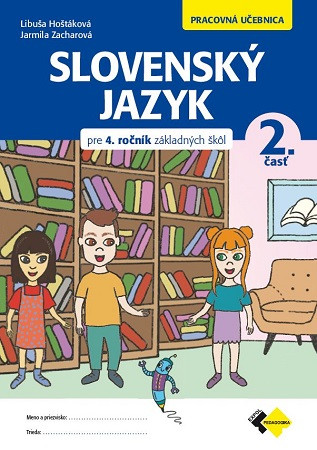 Slovenský jazyk pre 4. ročník ročník základých škôl - 2. časť (pracovná učebnica) Slovenský jazyk pre 4. ročník ročník základých škôl - 2. časť (pracovná učebnica)