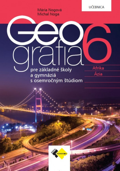 Geografia pre 6. ročník ZŠ a osemročné gymnáziá – učebnica Geografia pre 6. ročník ZŠ a osemročné gymnáziá – učebnica