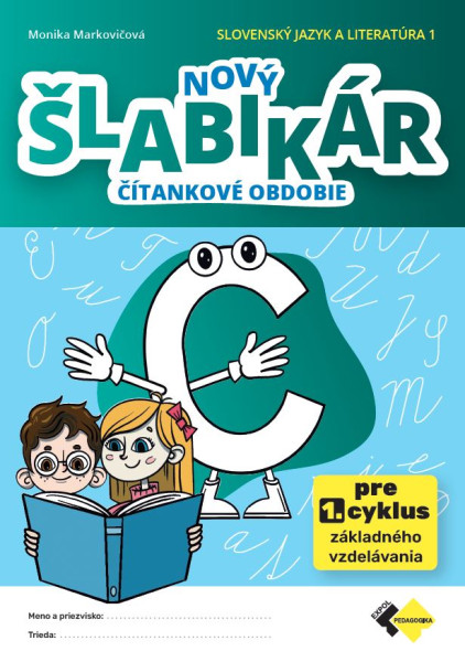 Nový šlabikár C - čítankové obdobie. Slovenský jazyk a literatúra 1 Nový šlabikár C - čítankové obdobie. Slovenský jazyk a literatúra 1