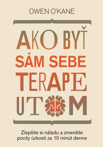 Ako byť sám sebe terapeutom Ako byť sám sebe terapeutom