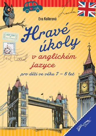 Hravé úkoly v anglickém jazyce pro děti ve věku 7-8 let Hravé úkoly v anglickém jazyce pro děti ve věku 7-8 let