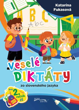 Veselé diktáty zo slovenského jazyka pre 2.ročník ZŠ Veselé diktáty zo slovenského jazyka pre 2.ročník ZŠ