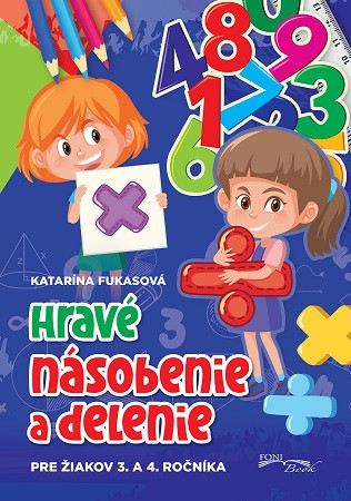 Hravé násobenie a delenie pre žiakov 3. 4. ročníka Hravé násobenie a delenie pre žiakov 3. 4. ročníka