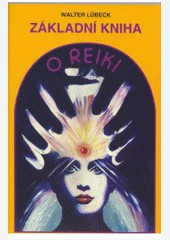 Základní kniha o reiki Základní kniha o reiki
