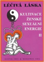 Léčivá láska 2 / Kultivace.sexuální energie Léčivá láska 2 / Kultivace.sexuální energie