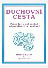 Duchovní cesta - Průvodce k nekonečné seberealizaci a osvobození / Makrobiotika Duchovní cesta - Průvodce k nekonečné seberealizaci a osvobození / Makrobiotika