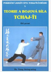 Teorie a bojová síla tchaj-ťi 1 / Pokročilý Jangův styl Teorie a bojová síla tchaj-ťi 1 / Pokročilý Jangův styl